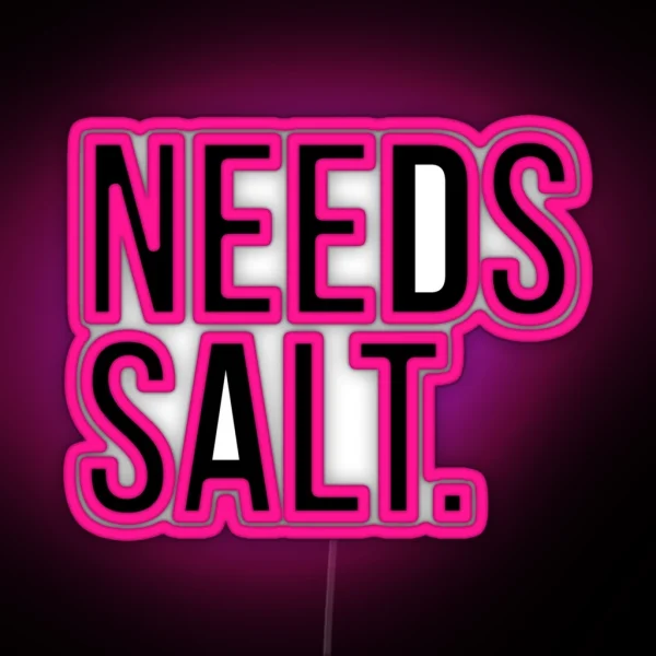 Needs Salt Silly Led RGB Neon Sign