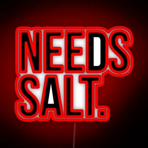 Needs Salt Silly Led RGB Neon Sign