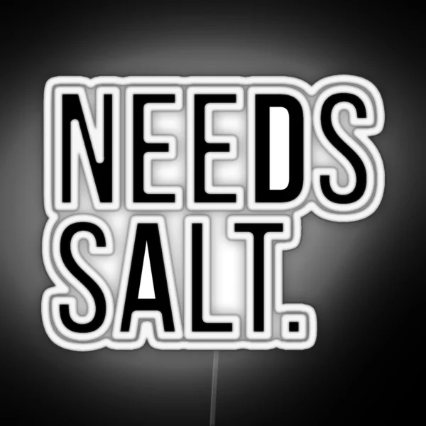 Needs Salt Silly Led RGB Neon Sign