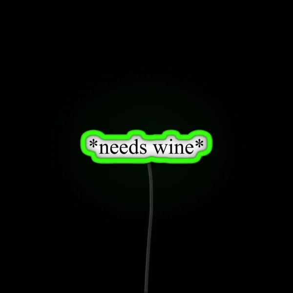 Needs Wine RGB Neon Sign