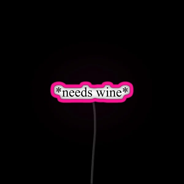 Needs Wine RGB Neon Sign