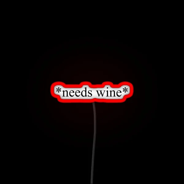 Needs Wine RGB Neon Sign