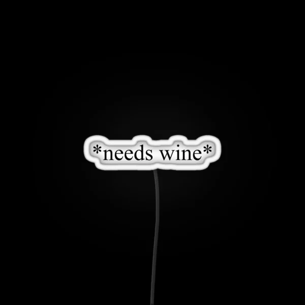 Needs Wine RGB Neon Sign