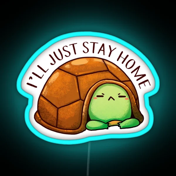 Negative Turtle I Ll Just Stay Home RGB Neon Sign