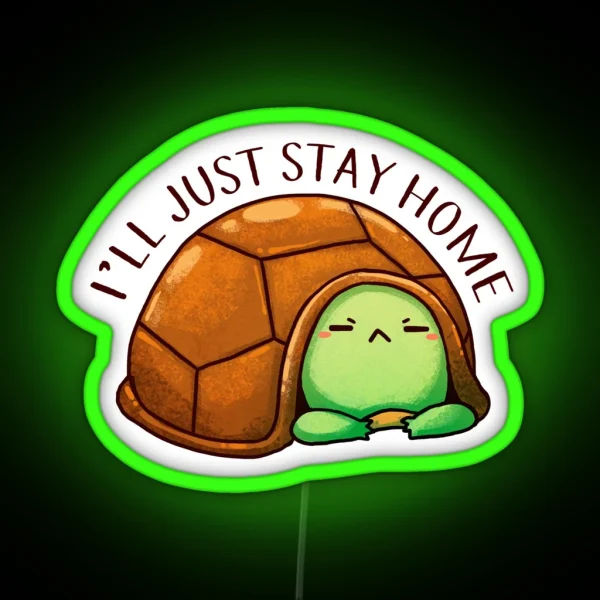 Negative Turtle I Ll Just Stay Home RGB Neon Sign