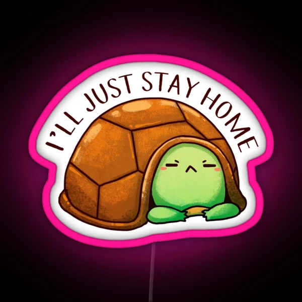 Negative Turtle I Ll Just Stay Home RGB Neon Sign