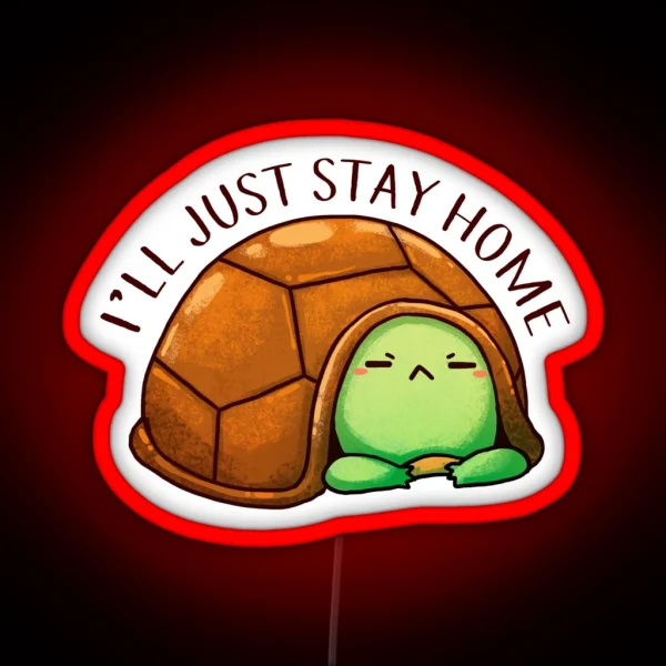 Negative Turtle I Ll Just Stay Home RGB Neon Sign