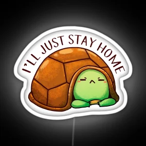 Negative Turtle I Ll Just Stay Home RGB Neon Sign