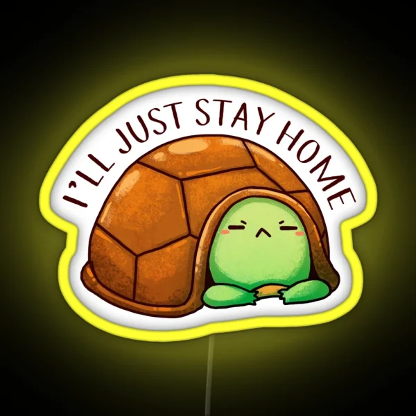 Negative Turtle I Ll Just Stay Home RGB Neon Sign