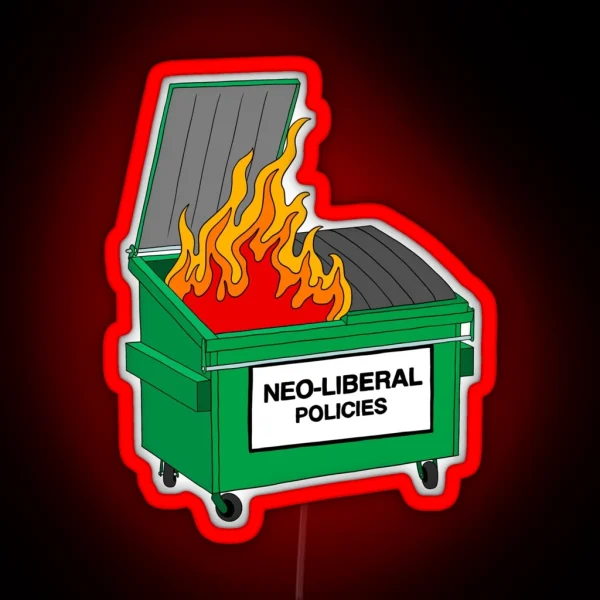 Neo Liberal Policies Dumpster Fire RGB Neon Sign