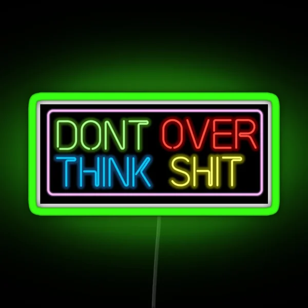 Neon Don T Over Think Shit Sign RGB Neon Sign