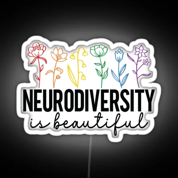 Neurodiversity Is Beautiful Autism Wildflower Plant Lover Special Ed Teacher Social Worker Special Needs Mom Autism ABA RGB Neon Sign