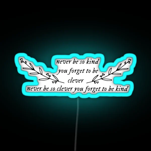 Never Be So Kind Lyric RGB Neon Sign