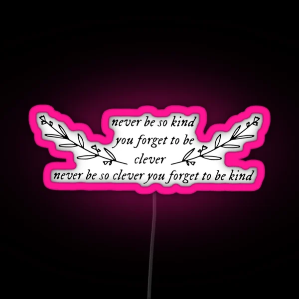 Never Be So Kind Lyric RGB Neon Sign