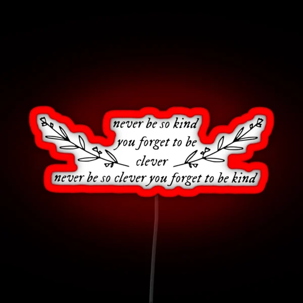 Never Be So Kind Lyric RGB Neon Sign