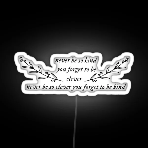 Never Be So Kind Lyric RGB Neon Sign