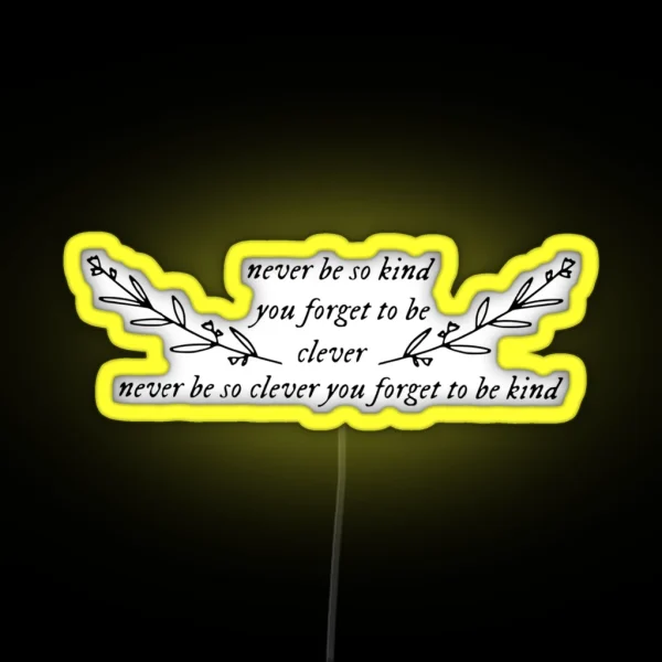 Never Be So Kind Lyric RGB Neon Sign