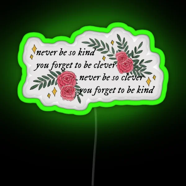 Never Be So Kind You Forget To Be Clever RGB Neon Sign