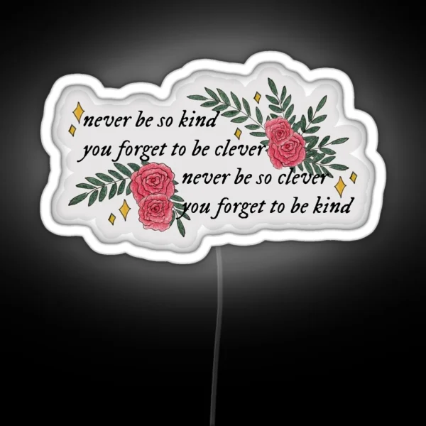 Never Be So Kind You Forget To Be Clever RGB Neon Sign