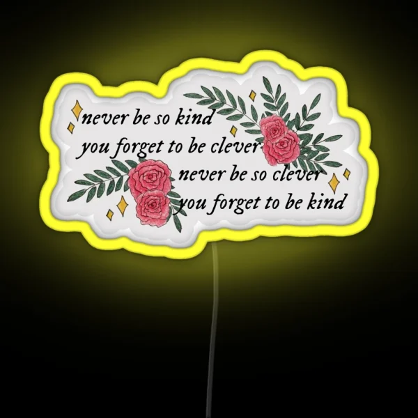 Never Be So Kind You Forget To Be Clever RGB Neon Sign