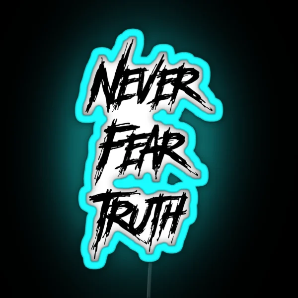 Never Fear Truth RGB Neon Sign