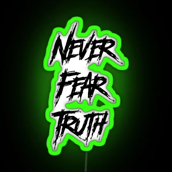 Never Fear Truth RGB Neon Sign