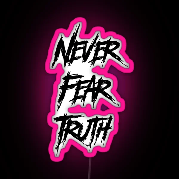Never Fear Truth RGB Neon Sign