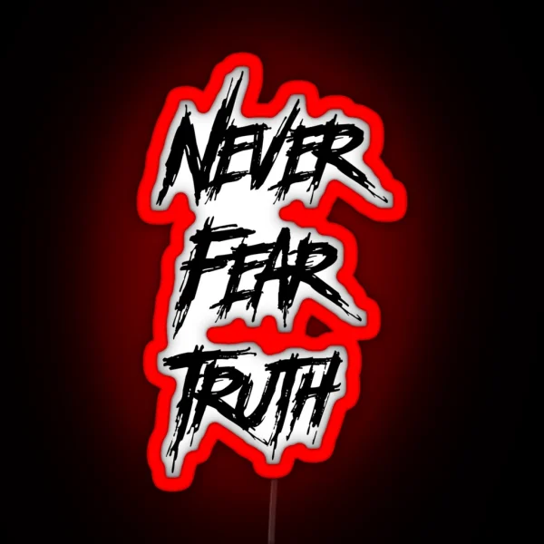 Never Fear Truth RGB Neon Sign