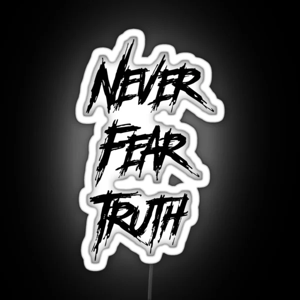 Never Fear Truth RGB Neon Sign