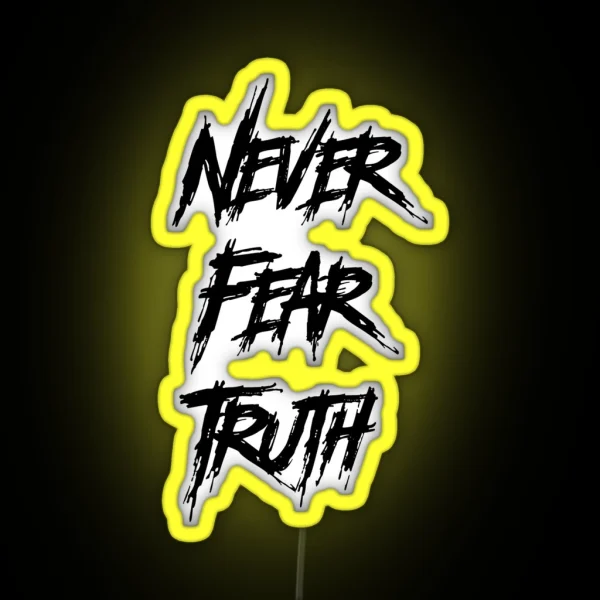 Never Fear Truth RGB Neon Sign