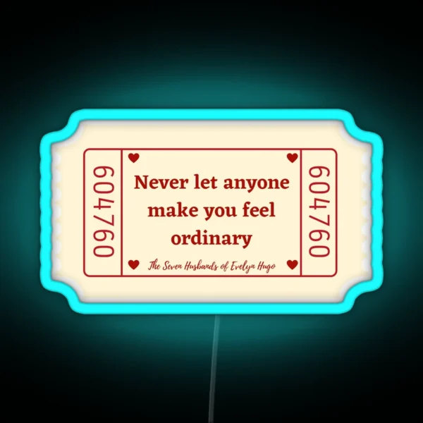 Never Let Anyone Make You Feel Ordinary The Seven Husbands Of Evelyn Hugo Quote RGB Neon Sign