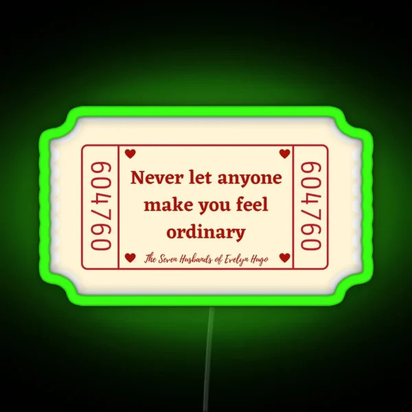 Never Let Anyone Make You Feel Ordinary The Seven Husbands Of Evelyn Hugo Quote RGB Neon Sign