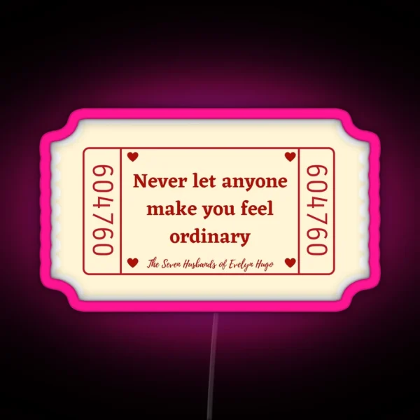 Never Let Anyone Make You Feel Ordinary The Seven Husbands Of Evelyn Hugo Quote RGB Neon Sign