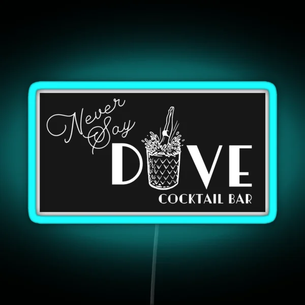 Never Say Dive Cocktail Dive Bar RGB Neon Sign