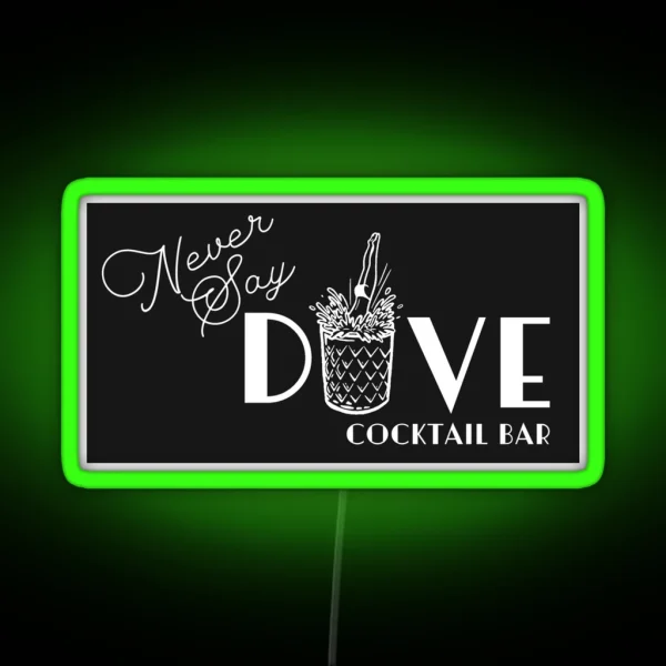 Never Say Dive Cocktail Dive Bar RGB Neon Sign