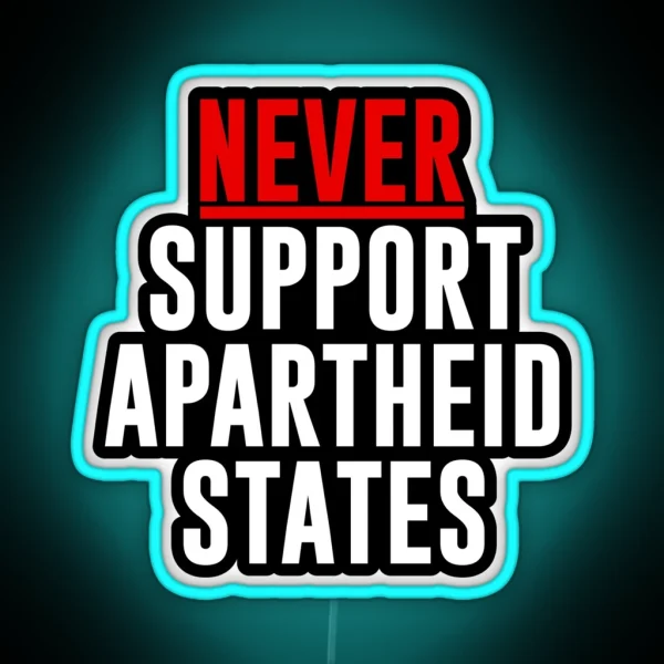 Never Support Apartheid States RGB Neon Sign