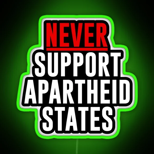 Never Support Apartheid States RGB Neon Sign