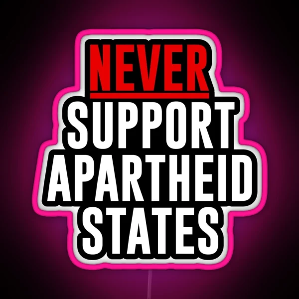 Never Support Apartheid States RGB Neon Sign