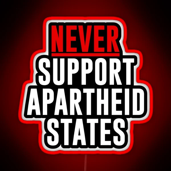 Never Support Apartheid States RGB Neon Sign