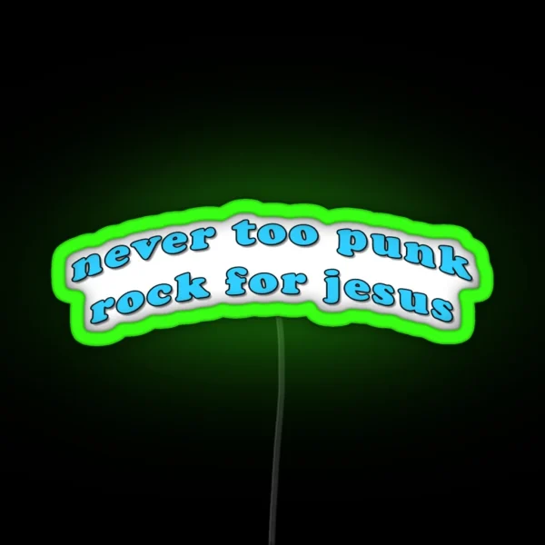 Never Too Punk Rock For Jesus RGB Neon Sign