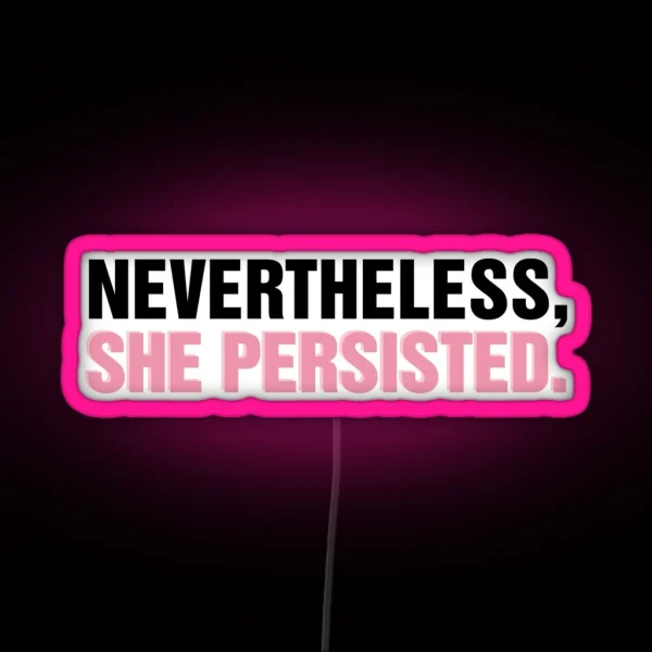 Nevertheless She Persisted RGB Neon Sign