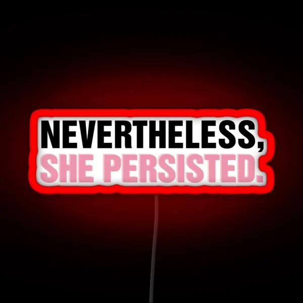 Nevertheless She Persisted RGB Neon Sign
