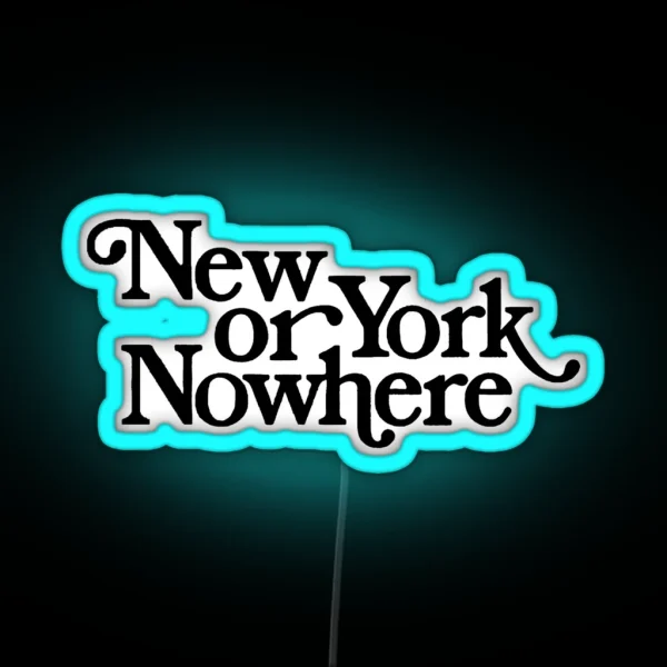 NEW YORK OR NOWHERE RGB Neon Sign