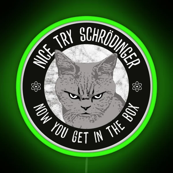 Nice Try Schrodinger Schrodinger S Cat Funny RGB Neon Sign