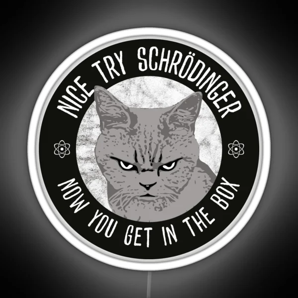 Nice Try Schrodinger Schrodinger S Cat Funny RGB Neon Sign