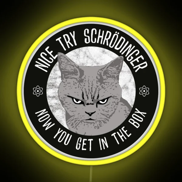 Nice Try Schrodinger Schrodinger S Cat Funny RGB Neon Sign