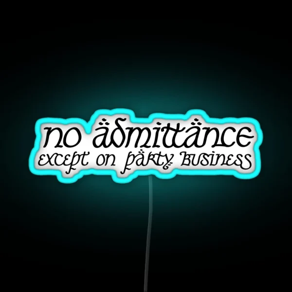 No Admittance Except On Party Business RGB Neon Sign