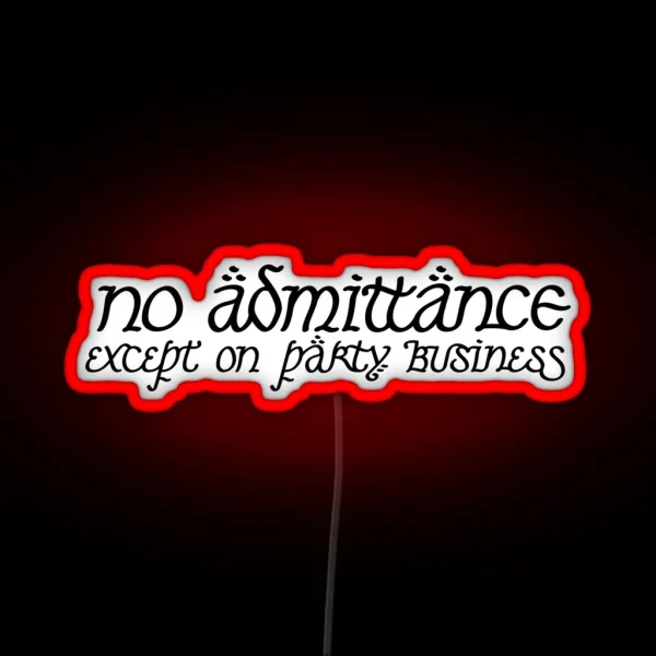 No Admittance Except On Party Business RGB Neon Sign