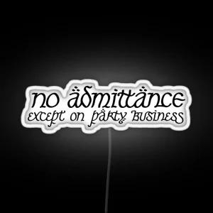 No Admittance Except On Party Business RGB Neon Sign