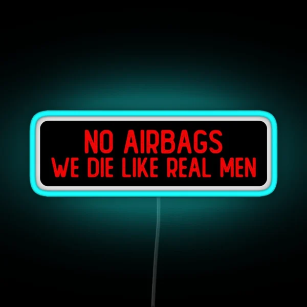 No Airbags We Die Like Real Men Cool Biker RGB Neon Sign